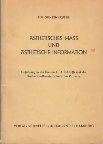 Ästhetisches Mass und ästhetische Information. Einführung in die Theorie G. D. Birkhoffs und die Redundanztheorie ästhetischer Prozesse