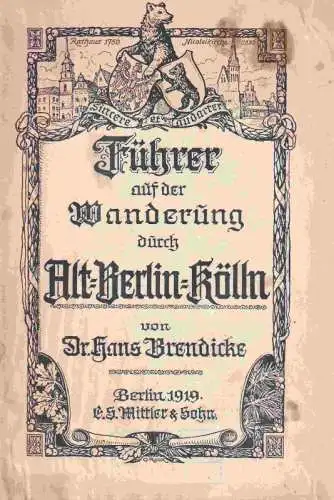 Brendicke, Dr. Hans: Führer auf der Wanderung durch Alt-Berlin-Kölln. 