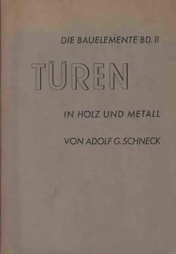Türen aus (in) Holz und Metall, Konstruktion und Maueranschlag. Ein Überblick über das Gesamtgebiet in maßstäblichen Rissen und Schnitten und 138 Photographien (= Die Bauelemente Band II)