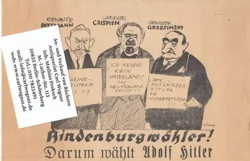 Propaganda-Wahlwerbezettel: Genosse Dittmann: Marine-Meuterer 1917. Genosse Crispien: 'Ich kenne kein Vaterland, das Deutschland heisst'. Genosse Grzesinski: 'Dem Ausländer Hitler die Hundepeitsche !!' Hindenburgwähler! Darum wählt Adolf Hitler