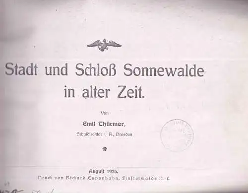 Thürmer, Emil. - Magistrat der Stadt Sonnewalde ( Jänig / Lehmann / Haugk / Hilscher): Stadt und Schloß Sonnewalde in alter Zeit. 
