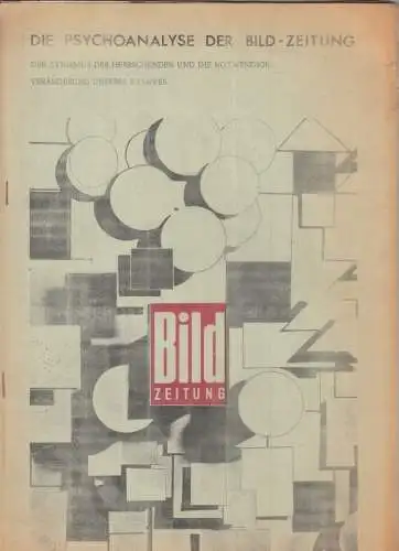 Die Psychoanalyse der Bild-Zeitung. ( Der Zynismus der Herrschenden und die notwendige Veränderung unseres Kampfes - (Deckblattuntertitel))