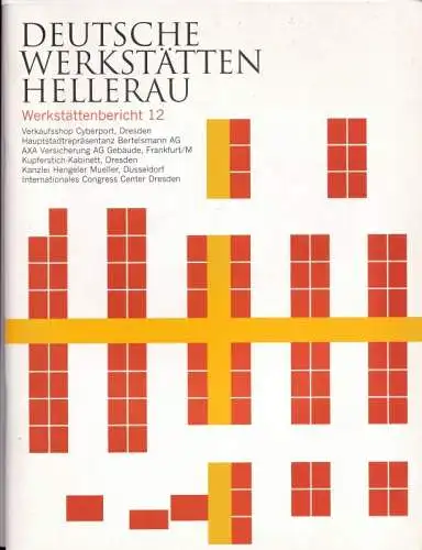 Deutsche Werkstätten Hellerau, Werkstättenbericht 12. U.a. mit Hauptstadtrepräsentanz Bertelsmann AG, AXA Versicherung, Frankfurt / M., Internationales Congress Centrum Dresden