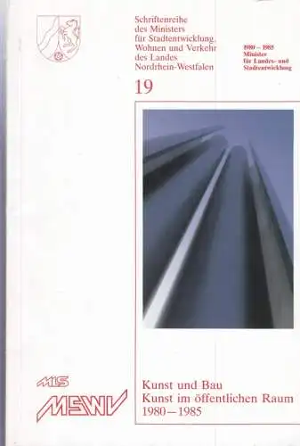 Herausgeber: MSWV Minister für Stadtentwicklung, Wohnen und Verkehr des Landes Nordrhein Westfalen: Kunst und Bau. Kunst im öffentlichen Raum 1980 1985 ( = Schriftenreihe des.. 