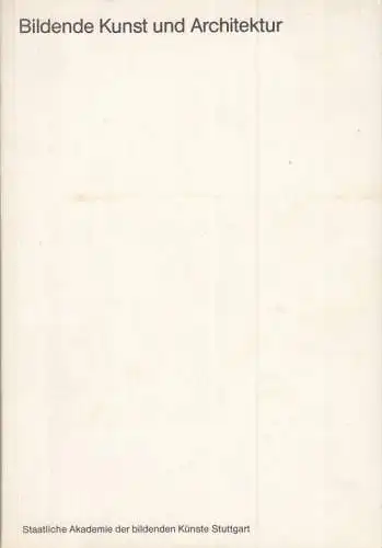 Staatliche Akademie der bildenden Künste Stuttgart, Abteilung Innenarchitektur und Möbeldesign, Leitung: Erwin Heinle: Bildende Kunst und Architektur. 