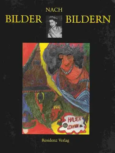Bilder nach Bildern. Die Künstler aus Gugging. Geleitworte von Otto Breicha, Hans Gercke, Peter Hopf, Michel Thévoz