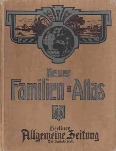 Berlin. - Berliner Allgemeine Zeitung (Hrsg.): Neuer Familien-Atlas. 