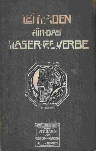 Leitfaden für das Glasergewerbe. Hrsg. von dem Verband von Glaser-Innungen Deutschlands