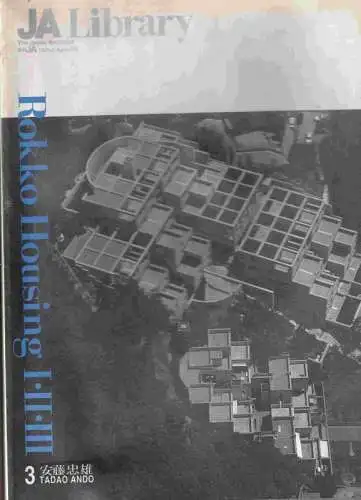 JA Library 3 : Ando Tadao Rokko housing I II III. The Japan Architect. 1993 Autumn