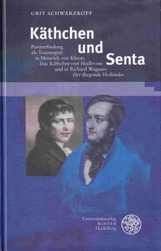 Käthchen und Senta. Partnerfindung als Traumspiel in Heinrich von Kleists 'Das Käthchen von Heilbronn' und in Richard Wagners 'Der fliegende Holländer'. (= Beiträge zur neueren Literaturgeschichte, Band 351 )