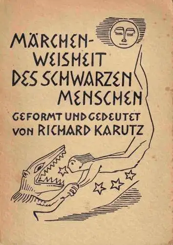 Karutz, Richard: Des schwarzen Menschen Märchenweisheit. 66 afrikanische Märchen geformt und gedeutet.  (=Schriften zur Völkerkunde ; 4). 