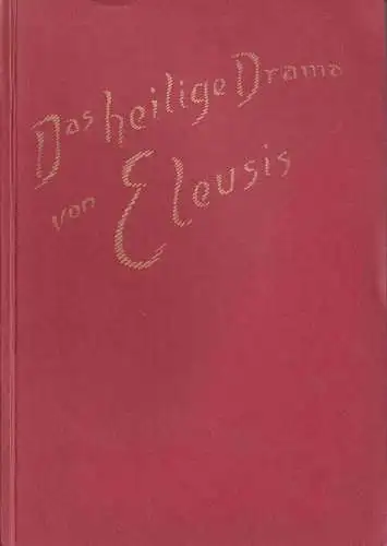 Steiner, Rudolf. - / Edouart Schure / Marie Steiner (Hrsg.): Das heilige Drama von Eleusis. Rekonstruiert durch Edouart Schuré. In freie Rhythmen gebracht durch Rudolf Steiner. 