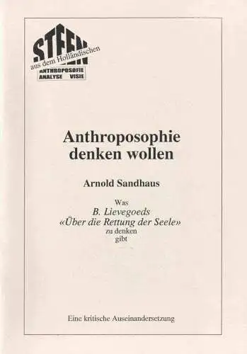 Arnold Sandhaus: Anthroposophie denken wollen. Was B. Lievegoeds "Über die Rettung der Seele" zu denken gibt. Eine kritische Auseinandersetzung. 