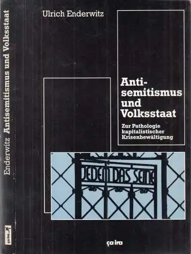 Enderwitz, Ulrich: Antisemitismus und Volksstaat. Zur Pathologie kapitalistischer Krisenbewältigung. 
