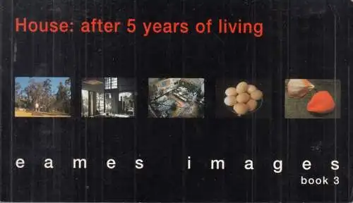 House: after 5 years of living ( = eames images, book 3 )