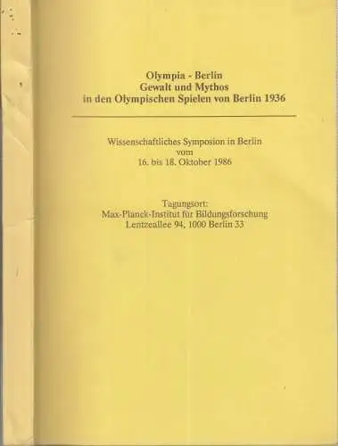 Olympia Berlin. - herausgegeben von Thomas Alkemeyer, Gunter Gebauer, Eugen König u. a: Olympia Berlin. Gewalt und Mythos in den Olympischen Spielen von Berlin 1936. Wissenschaftliches Symposion in Berlin vom 16. bis 18. Oktober 1986. 