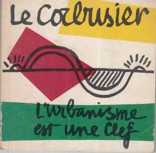 Le Corbusier - l'urbanisme est une clef