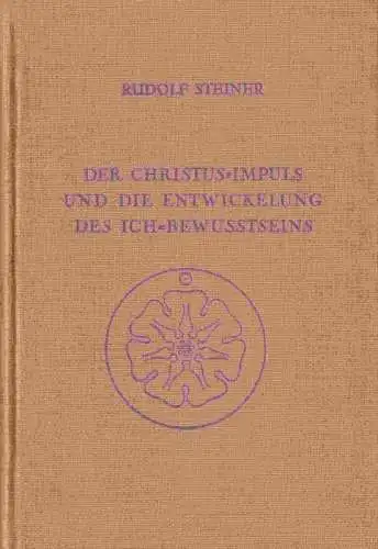 Steiner, Rudolf und Marie: DER CHRISTUS-IMPULS UND DIE ENTWICKELUNG DES ICH-BEWUSSTSEINS. Geisteswissenschaftliche Vorträge aus den Jahren 1909 und 1910, Berlin. 