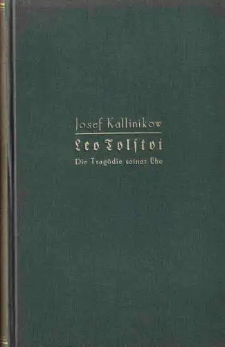 Tolstoi, Leo. - Kallinikow, Josef: Leo Tolstoi. Die Tragödie seiner Ehe. Aus dem russischen Manuskript übersetzt und bearbeitet von Wolfgang E. Groeger. 