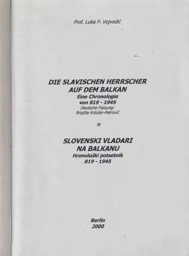 Vojvodic, Luka P. - Brigitte Kräuter-Petrovic (Übers.): Die slavischen Herrscher auf dem Balkan. Eine Chronologie von 819 bis 1945. / Slovenski Vladari na Balkanu. Hronoloski potsetnik 819 - 1945. 