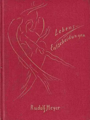 Meyer, Rudolf: Lebensentscheidungen / Lebens-Entscheidungen, Bilder und Gestalten aus den Evangelien. (= Band 30, = Christus aller Erde, eine Schriftenreihe). 
