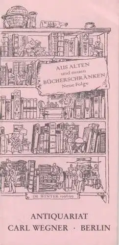Carl Wegner, Antiquariat, Berlin, Inhaber: Carlos Kühn: Aus alten und neuen Bücherschränken. Neue Folge. Im Winter 1998/99. 
