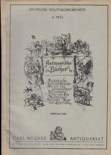 Antiquarische Bücher. Deutsche Kulturgeschichte 2. Teil: Volkskunde, Feste und Bräuche, Vorzeit und germanischer Kulturkreis, Liebe und Ehe, Mythologie, Märchen, Sage und Legende. Februar 1956, Antiquariatskatalog