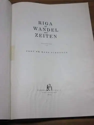 Schröder, Prof. Dr. Hans: Riga im Wandel der Zeiten. Text/Bildband. 