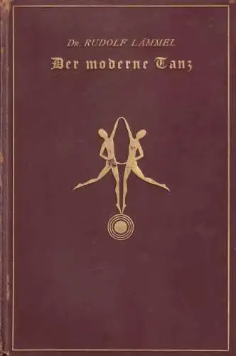 Lämmel, Rudolf: Der moderne Tanz. Eine allgemeinverständliche Einführung in das Gebiet der Rhythmischen Gymnastik und des Neuen Tanzes. 