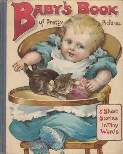 Baby's book: Baby's book of pretty pictures (& short stories in tiny words). 