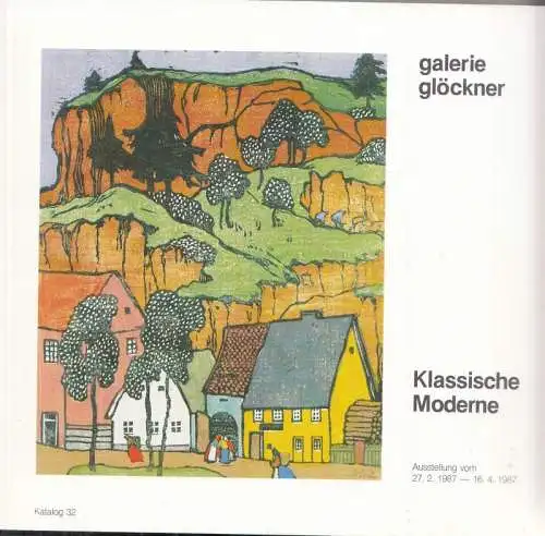 Galerie Glöckner, Köln (Hrsg.): Klassische Moderne   Ausstellung vom 27. Februar   16. April 1987   Katalog Nr. 32. Mit Werken von.. 