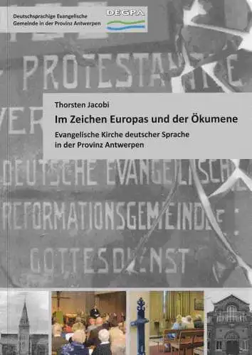 Jacobi, Thomas: Im Zeichen Europas und der Ökumene. Evangelische Kirche deutscher Sprache in der Provinz Antwerpen. 