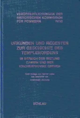 Irgang, Winfried / Helmut Lüpke: Urkunden und Regesten zur Geschichte des Templerordens im Bereich des Bistums Cammin und der Kirchenprovinz Gnesen. nach Vorlage von Helmut.. 