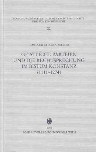 Becker, Irmgard Christa: Geistliche Parteien und die Rechtsprechung im Bistum Konstanz (1111 - 1274). Forschungen zur kirchlichen Rechtsgeschichte und zum Kirchenrecht ; Bd. 22. 