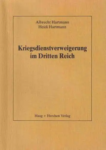 Hartmann, Albrecht und Heidi: Kriegsdienstverweigerung im Dritten Reich. 
