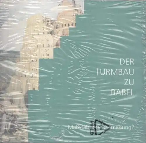 Ganzert, Joachim - Stephan Albrecht: Der Turmbau zu Babel - Maßstab oder Anmaßung? Eine Ausstellung der Fachhochschule Biberach, Fachbereich Architektur. 