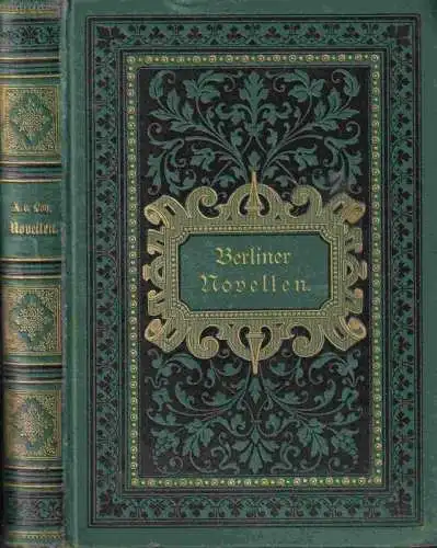 Loy, Arthur von (lt. KVK Düring-Oetken, Helene von (Verfasser)): Berliner Novellen aus der Gesellschaft: In der Fremdenloge. Der interessante Redacteur. Welche? Drei Blumen am Wege eines Hagestolzen. Die Erklärung. 