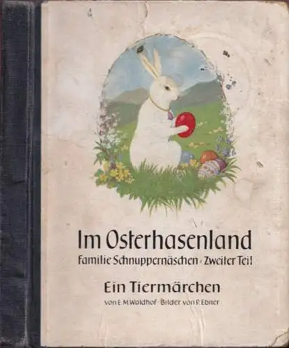 Im Osterhasenland - Familie Schnuppernäschen - Zweiter Teil. Ein Tiermärchen