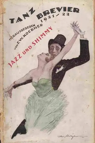 Koebner, F. W. (Hrsg.): Tanzbrevier Jazz und Shimmy. Brevier der neuesten Tanze. Hrsg. von F. W. Koebner. 1921 / 1922. 