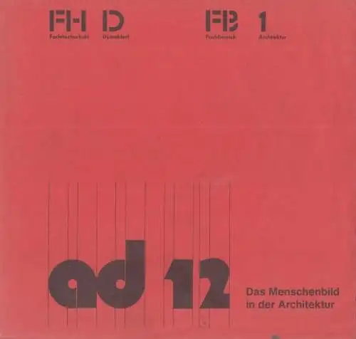 Teut, Anna   Der Rektor der Fachhochschule Düsseldorf (Hrsg.): Das Menschenbild in der Architektur   Festvortrag Anna Teut. Zur Eröffnung des Neubaus der.. 