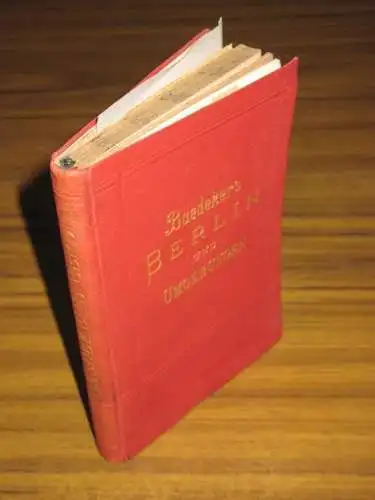 Baedeker, Karl. - Berlin: Berlin und Umgebungen. Handbuch für Reisende. Mit 4 Karten, 4 Plänen und 15 Grundrissen komplett. 