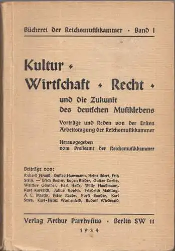 Kultur - Wirtschaft - Recht und die Zukunft des deutschen Musiklebens. Vorträge und Reden von der Ersten Arbeitstagung der Reichsmusikkammer