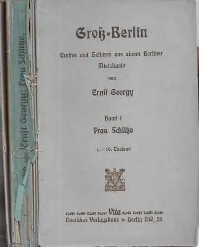 Georgy, Ernst: Frau Schlitze - (= Groß-Berlin Ernstes und Heiteres aus einem Berliner Mietshause Band I). 