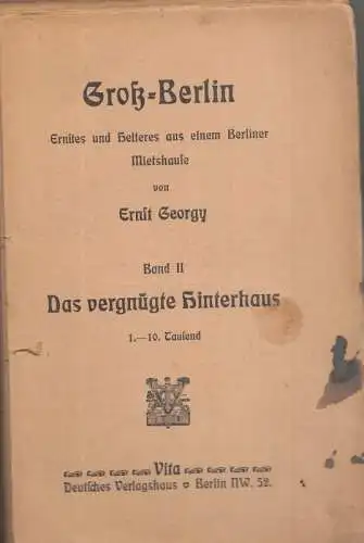 Georgy, Ernst: Das vergnügte Hinterhaus - (= Groß-Berlin Ernstes und Heiteres aus einem Berliner Mietshause Band II). 