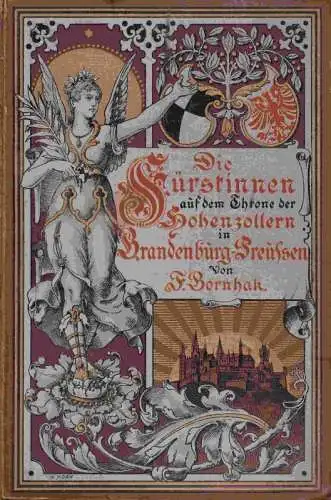 Bornhak, F: Die Fürstinnen auf dem Throne der Hohenzollern in Brandenburg-Preußen. 
