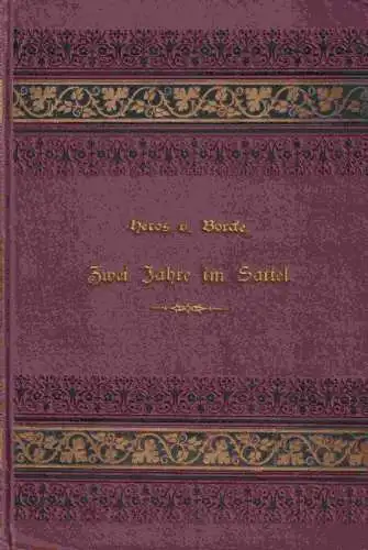 Borcke, Heros v: Zwei Jahre im Sattel und am Feinde. Erinnerungen aus dem Unabhängigkeitskriege der Konföderirten. 2 Bände in einem gebunden. 