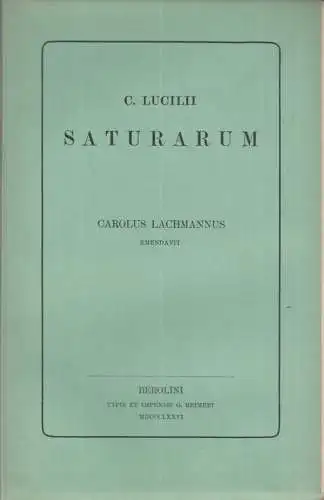 Lucilius, G. (Gaius). - Karl Lachmann: Saturae - C. Lucilii Saturarum Carolus Lachmannus emendavit. 