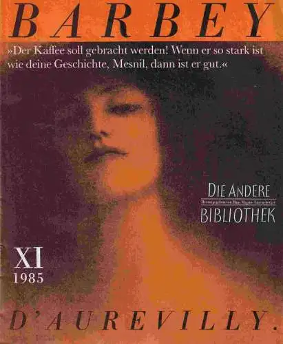 Magazin. - Enzensberger, Hans Magnus. - Jules Amedee Barbey d' Aurevilly: Die Andere Bibliothek. Magazin XI ( 11 ), 1985: Jules Amedee Barbey d' Aurevilly - Diabolische Geschichten. 