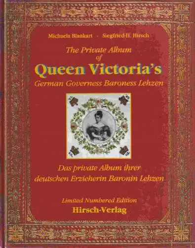 Blankart, Michaela / Hirsch, Siegfried H: The Private Album of Queen Victoria`s German Governess Baroness Lehzen / Das private Album ihrer deutschen Erzieherin Baronin Lehzen.. 
