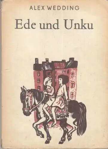 Wedding, Alex (d. i. Grete Weiskopf): Ede und Unku. 